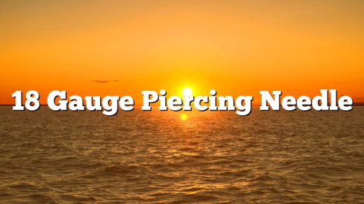 18 Gauge Piercing Needle