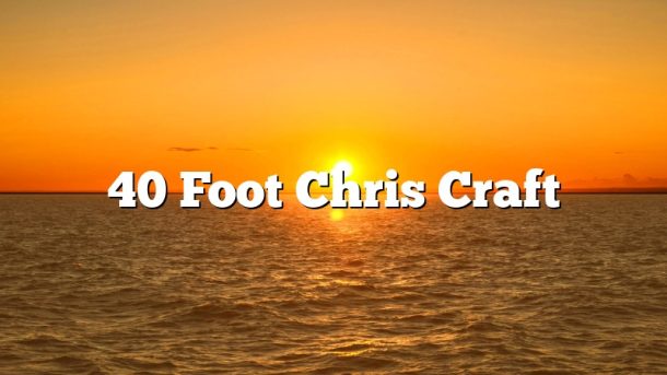 40 Foot Chris Craft