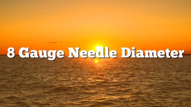 8 Gauge Needle Diameter