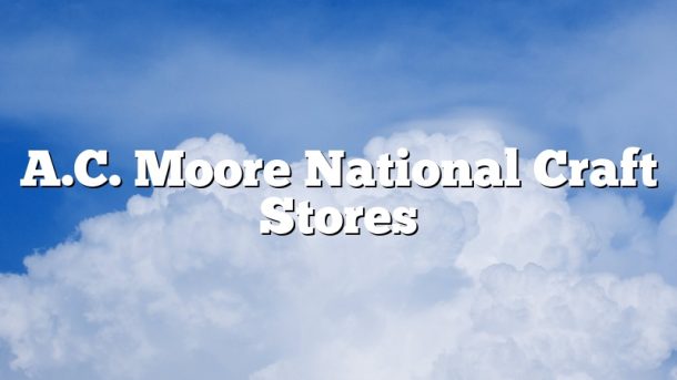 A.C. Moore National Craft Stores