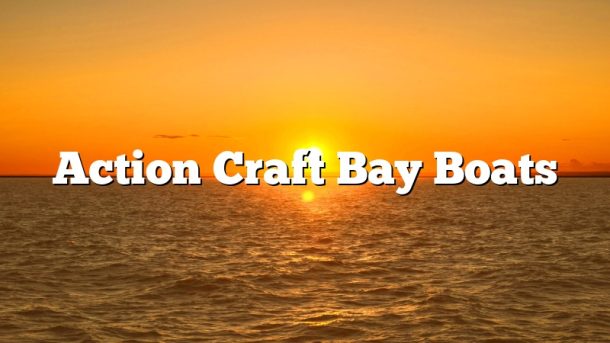 Action Craft Bay Boats