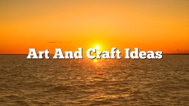Art And Craft Ideas