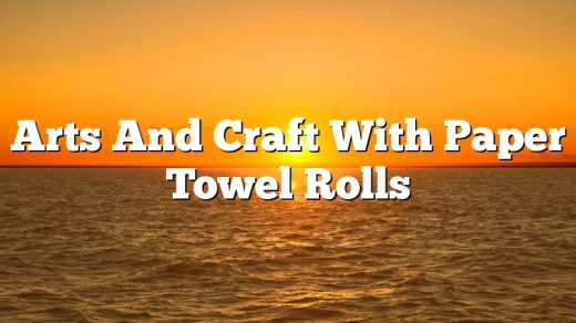 Arts And Craft With Paper Towel Rolls