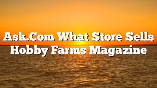 Ask.Com What Store Sells Hobby Farms Magazine