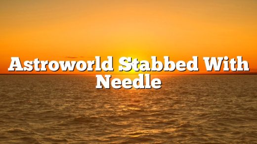 Astroworld Stabbed With Needle