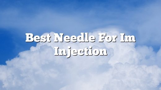 Best Needle For Im Injection
