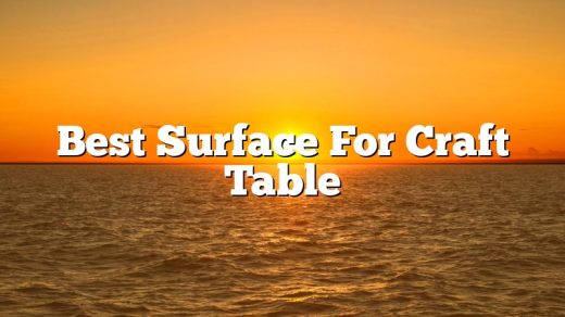 Best Surface For Craft Table
