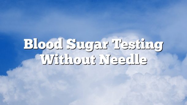 Blood Sugar Testing Without Needle