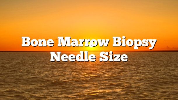 Bone Marrow Biopsy Needle Size