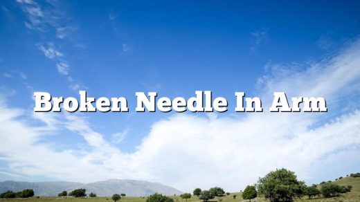 Broken Needle In Arm