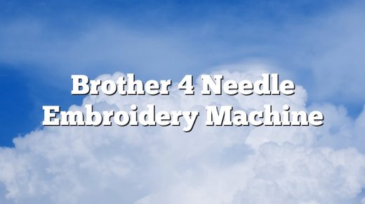 Brother 4 Needle Embroidery Machine