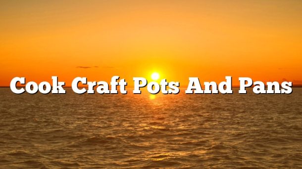 Cook Craft Pots And Pans