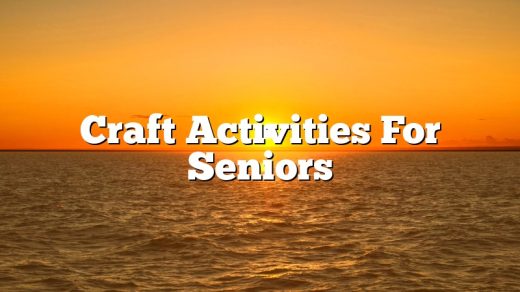 Craft Activities For Seniors