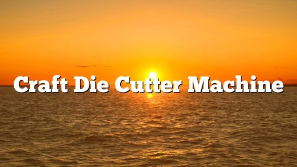 Craft Die Cutter Machine