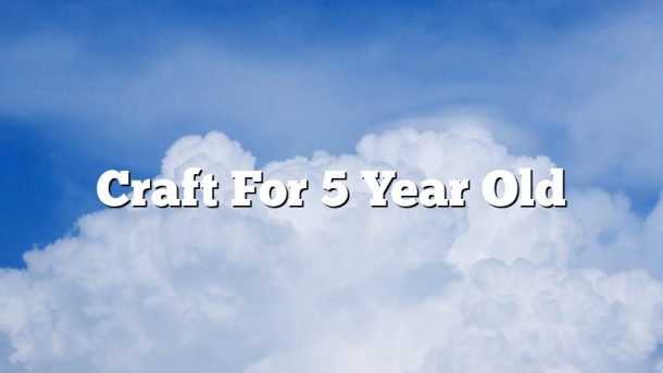 Craft For 5 Year Old