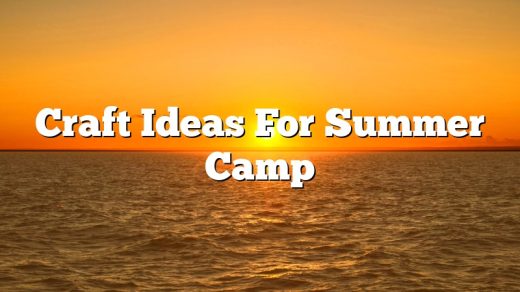 Craft Ideas For Summer Camp
