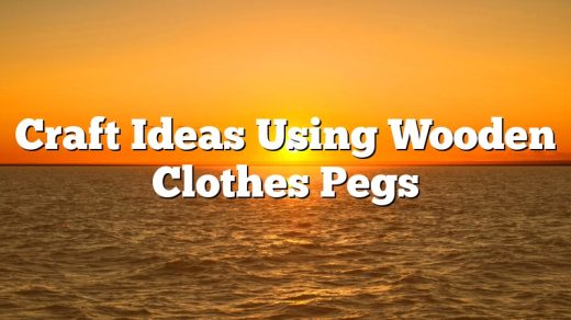 Craft Ideas Using Wooden Clothes Pegs