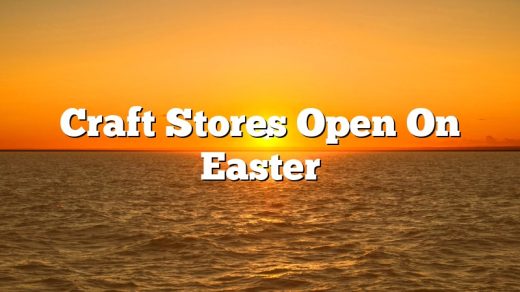 Craft Stores Open On Easter
