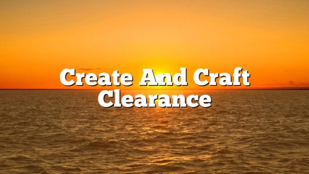 Create And Craft Clearance