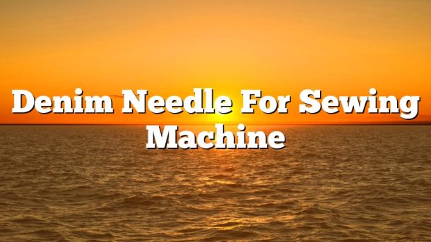 Denim Needle For Sewing Machine
