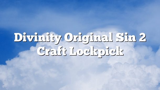 Divinity Original Sin 2 Craft Lockpick