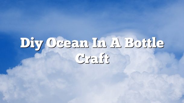 Diy Ocean In A Bottle Craft