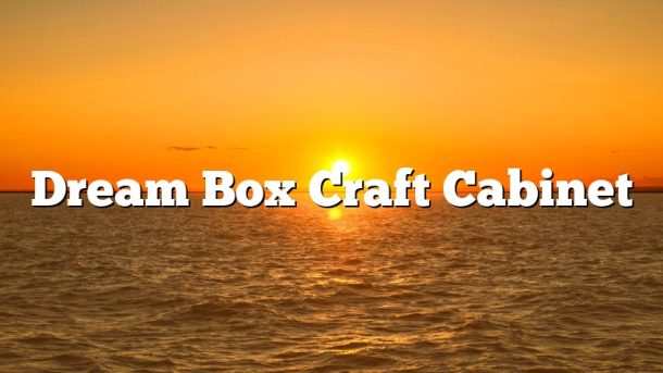 Dream Box Craft Cabinet