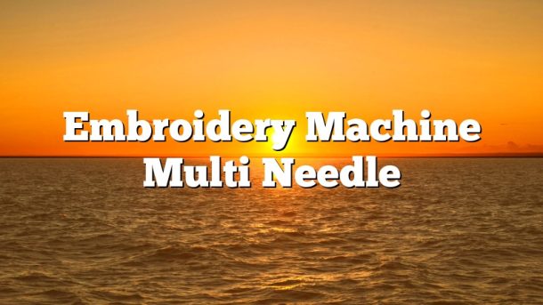 Embroidery Machine Multi Needle