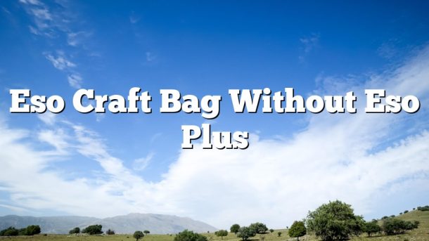 Eso Craft Bag Without Eso Plus