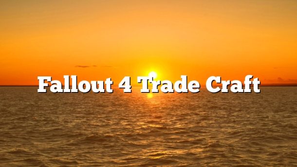 Fallout 4 Trade Craft