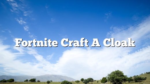 Fortnite Craft A Cloak