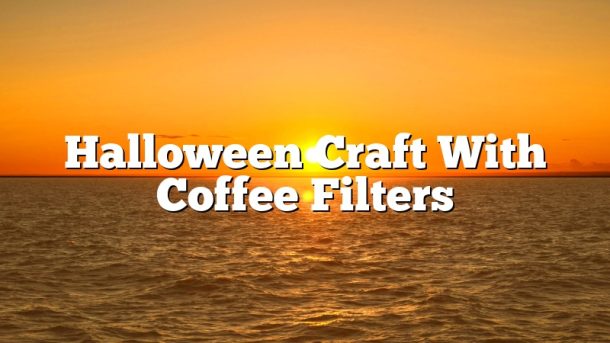Halloween Craft With Coffee Filters