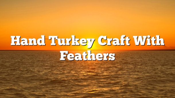 Hand Turkey Craft With Feathers