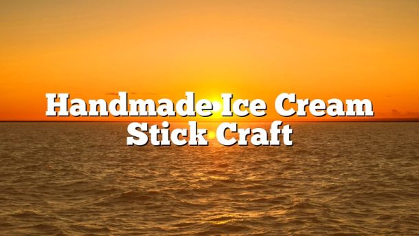 Handmade Ice Cream Stick Craft