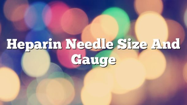 Heparin Needle Size And Gauge