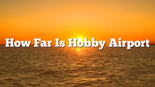 How Far Is Hobby Airport