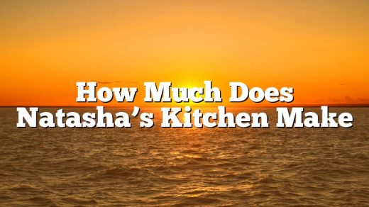 How Much Does Natasha’s Kitchen Make