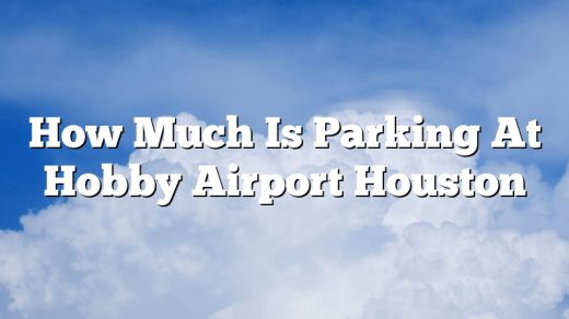 How Much Is Parking At Hobby Airport Houston