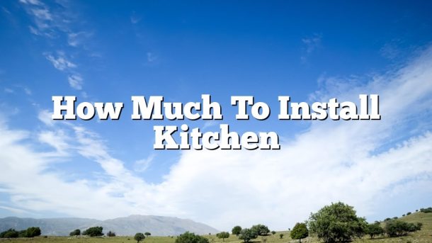 How Much To Install Kitchen