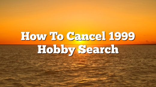 How To Cancel 1999 Hobby Search