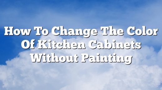 How To Change The Color Of Kitchen Cabinets Without Painting