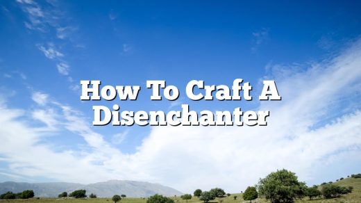 How To Craft A Disenchanter