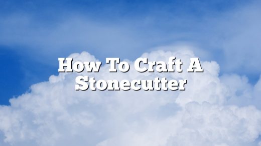 How To Craft A Stonecutter