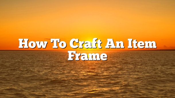 How To Craft An Item Frame