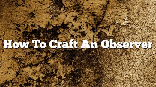 How To Craft An Observer
