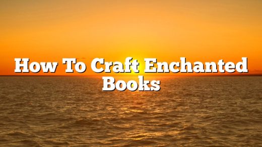 How To Craft Enchanted Books