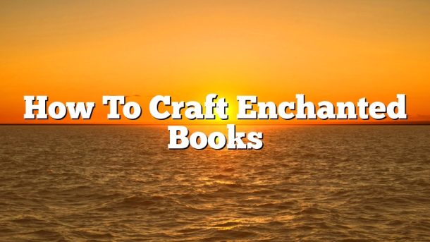 How To Craft Enchanted Books