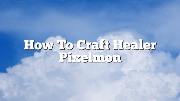 How To Craft Healer Pixelmon