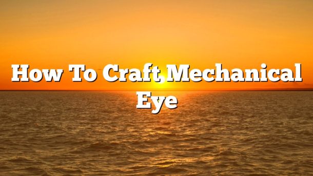 How To Craft Mechanical Eye
