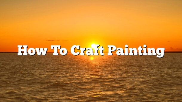 How To Craft Painting
